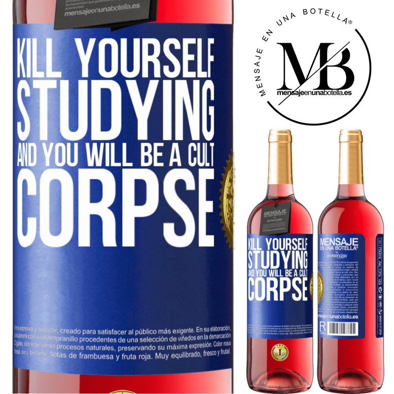 29,95 € Free Shipping | Rosé Wine ROSÉ Edition Kill yourself studying and you will be a cult corpse Blue Label. Customizable label Young wine Harvest 2021 Tempranillo