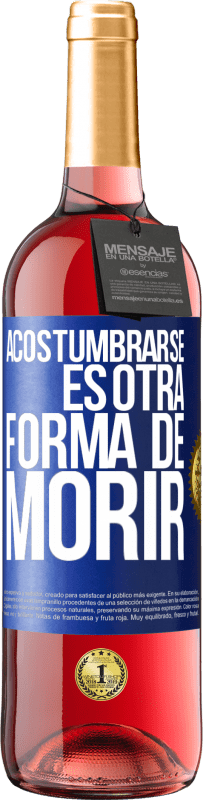 29,95 € Envío gratis | Vino Rosado Edición ROSÉ Acostumbrarse, es otra forma de morir Etiqueta Azul. Etiqueta personalizable Vino joven Cosecha 2025 Tempranillo