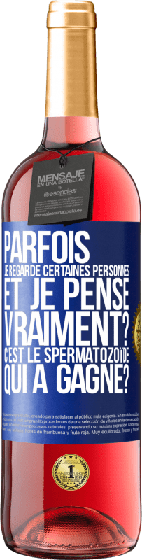 29,95 € Envoi gratuit | Vin rosé Édition ROSÉ Parfois je regarde certaines personnes et je pense... Vraiment? C'est le spermatozoïde qui a gagné? Étiquette Bleue. Étiquette personnalisable Vin jeune Récolte 2025 Tempranillo