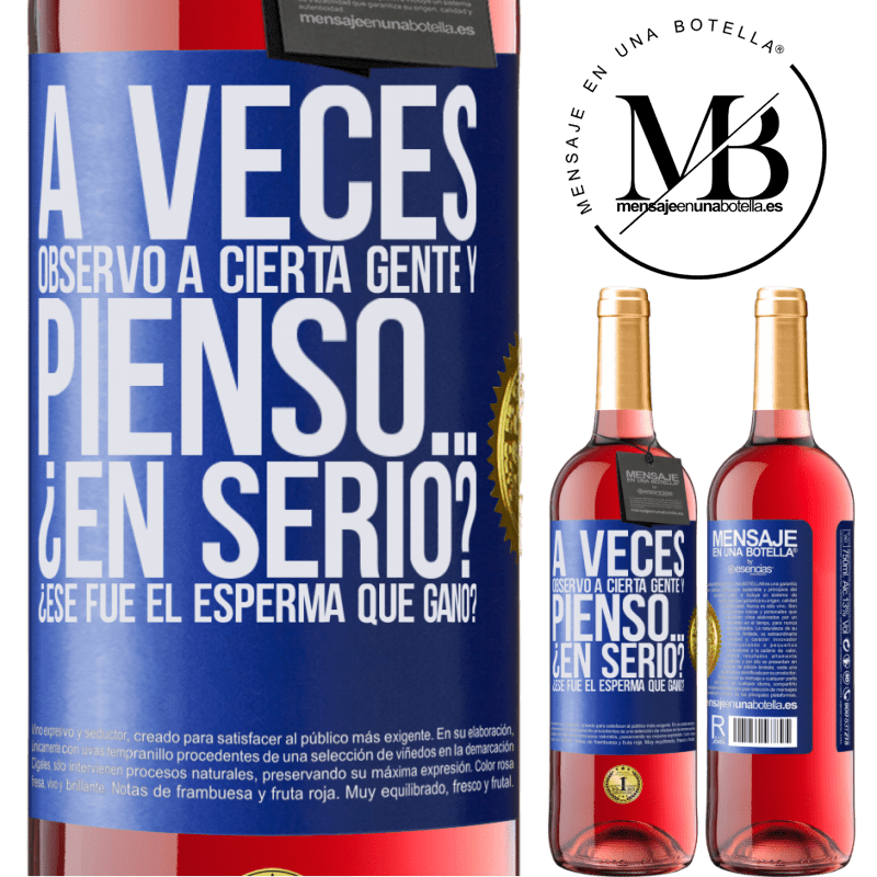 29,95 € Envío gratis | Vino Rosado Edición ROSÉ A veces observo a cierta gente y pienso… ¿En serio? ¿Ese fue el esperma que ganó? Etiqueta Azul. Etiqueta personalizable Vino joven Cosecha 2024 Tempranillo