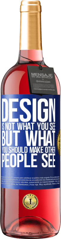 «デザインはあなたが見ているものではなく、他の人に見せるものです» ROSÉエディション