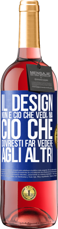 29,95 € Spedizione Gratuita | Vino rosato Edizione ROSÉ Il design non è ciò che vedi, ma ciò che dovresti far vedere agli altri Etichetta Blu. Etichetta personalizzabile Vino giovane Raccogliere 2025 Tempranillo