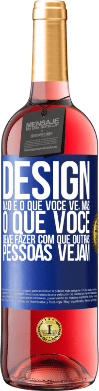 29,95 € Envio grátis | Vinho rosé Edição ROSÉ Design não é o que você vê, mas o que você deve fazer com que outras pessoas vejam Etiqueta Azul. Etiqueta personalizável Vinho jovem Colheita 2024 Tempranillo