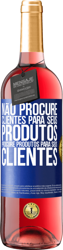 29,95 € Envio grátis | Vinho rosé Edição ROSÉ Não procure clientes para seus produtos, procure produtos para seus clientes Etiqueta Azul. Etiqueta personalizável Vinho jovem Colheita 2025 Tempranillo