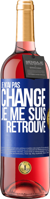 «Je n'ai pas changé. Je me suis retrouvé» Édition ROSÉ