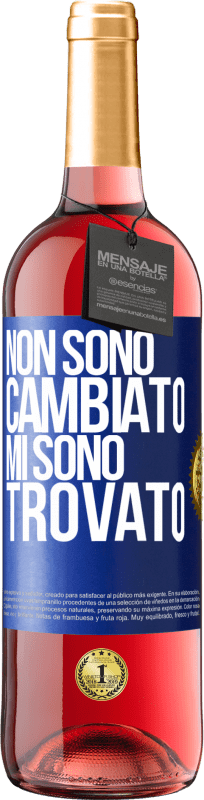 Spedizione Gratuita | Vino rosato Edizione ROSÉ Non sono cambiato. Mi sono trovato Etichetta Blu. Etichetta personalizzabile Vino giovane Raccogliere 2023 Tempranillo