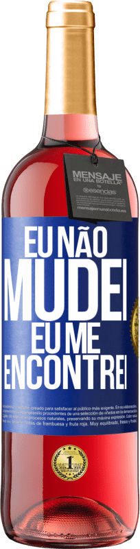 Envio grátis | Vinho rosé Edição ROSÉ Eu não mudei Eu me encontrei Etiqueta Azul. Etiqueta personalizável Vinho jovem Colheita 2023 Tempranillo