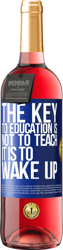 29,95 € | Rosé Wine ROSÉ Edition The key to education is not to teach, it is to wake up Blue Label. Customizable label Young wine Harvest 2023 Tempranillo