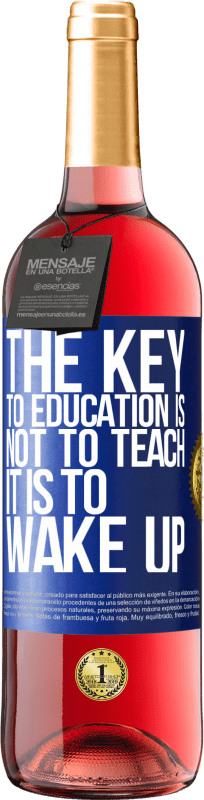 29,95 € | Rosé Wine ROSÉ Edition The key to education is not to teach, it is to wake up Blue Label. Customizable label Young wine Harvest 2024 Tempranillo