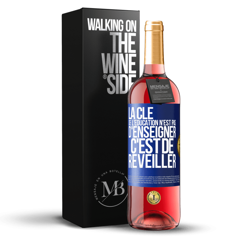 29,95 € Envoi gratuit | Vin rosé Édition ROSÉ La clé de l'éducation n'est pas d'enseigner c'est de réveiller Étiquette Bleue. Étiquette personnalisable Vin jeune Récolte 2024 Tempranillo