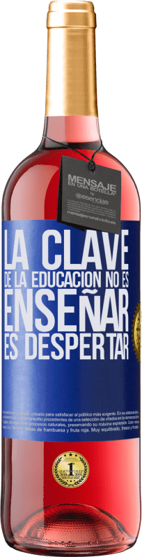 29,95 € | Vino Rosado Edición ROSÉ La clave de la educación no es enseñar, es despertar Etiqueta Azul. Etiqueta personalizable Vino joven Cosecha 2023 Tempranillo