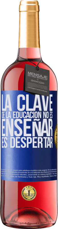 29,95 € | Vino Rosado Edición ROSÉ La clave de la educación no es enseñar, es despertar Etiqueta Azul. Etiqueta personalizable Vino joven Cosecha 2024 Tempranillo