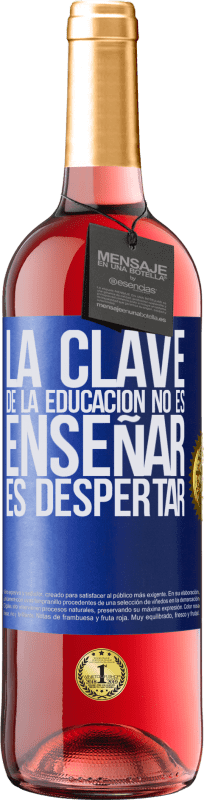 29,95 € Envío gratis | Vino Rosado Edición ROSÉ La clave de la educación no es enseñar, es despertar Etiqueta Azul. Etiqueta personalizable Vino joven Cosecha 2025 Tempranillo