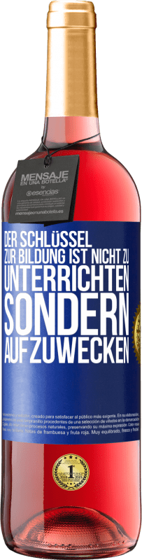 29,95 € Kostenloser Versand | Roséwein ROSÉ Ausgabe Der Schlüssel zur Bildung ist nicht zu unterrichten sondern aufzuwecken Blaue Markierung. Anpassbares Etikett Junger Wein Ernte 2025 Tempranillo