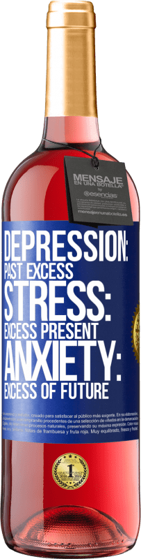 29,95 € Free Shipping | Rosé Wine ROSÉ Edition Depression: past excess. Stress: excess present. Anxiety: excess of future Blue Label. Customizable label Young wine Harvest 2022 Tempranillo