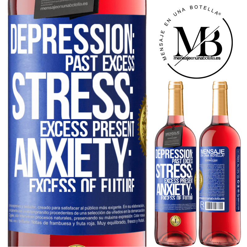 29,95 € Free Shipping | Rosé Wine ROSÉ Edition Depression: past excess. Stress: excess present. Anxiety: excess of future Blue Label. Customizable label Young wine Harvest 2022 Tempranillo