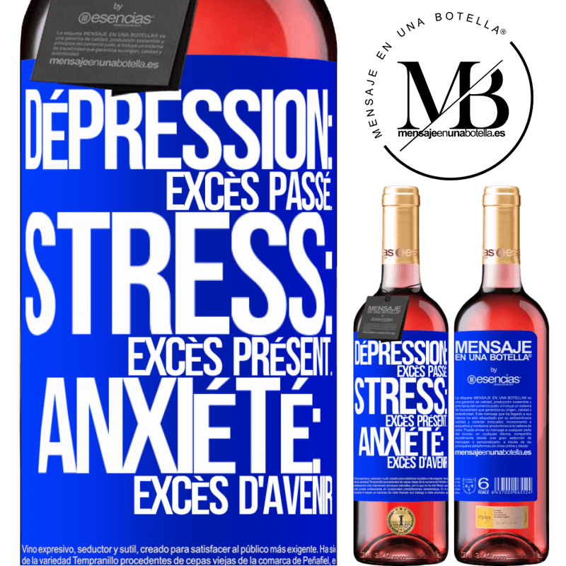 «Dépression: excès de passé. Stress: excès de présent. Anxiété: excès d'avenir» Édition ROSÉ