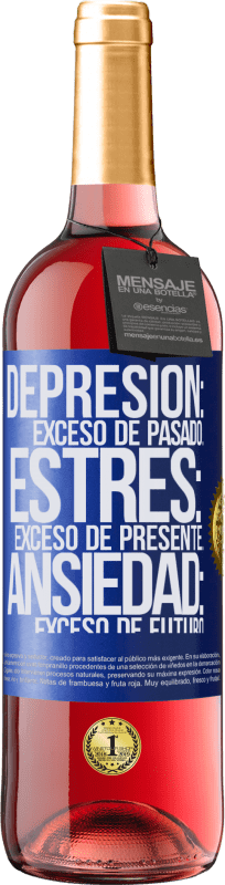 Envío gratis | Vino Rosado Edición ROSÉ Depresión: exceso de pasado. Estrés: exceso de presente. Ansiedad: exceso de futuro Etiqueta Azul. Etiqueta personalizable Vino joven Cosecha 2023 Tempranillo