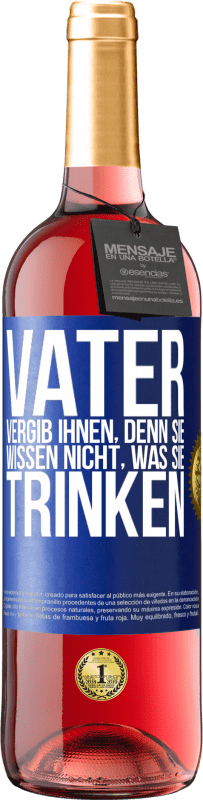 29,95 € | Roséwein ROSÉ Ausgabe Vater, vergib ihnen, denn sie wissen nicht, was sie trinken Blaue Markierung. Anpassbares Etikett Junger Wein Ernte 2024 Tempranillo