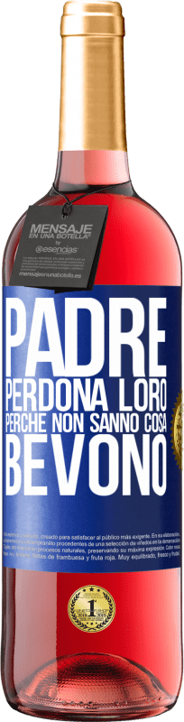 29,95 € | Vino rosato Edizione ROSÉ Padre, perdona loro, perché non sanno cosa bevono Etichetta Blu. Etichetta personalizzabile Vino giovane Raccogliere 2024 Tempranillo