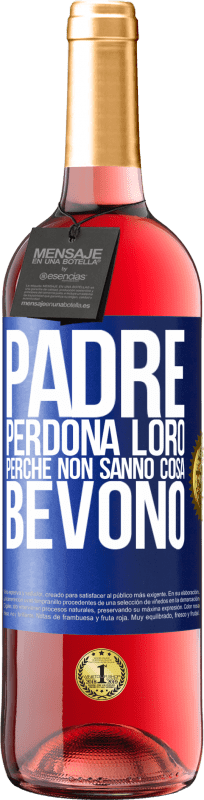 29,95 € Spedizione Gratuita | Vino rosato Edizione ROSÉ Padre, perdona loro, perché non sanno cosa bevono Etichetta Blu. Etichetta personalizzabile Vino giovane Raccogliere 2025 Tempranillo