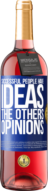 «У успешных людей есть идеи. Остальные ... мнения» Издание ROSÉ