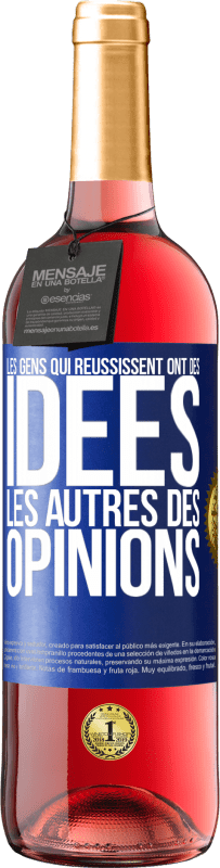 29,95 € | Vin rosé Édition ROSÉ Les gens qui réussissent ont des idées. Les autres des opinions Étiquette Bleue. Étiquette personnalisable Vin jeune Récolte 2024 Tempranillo