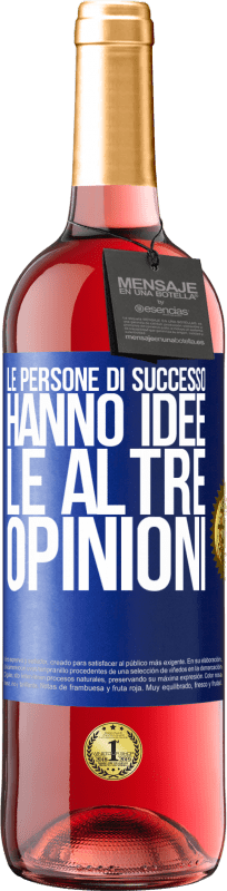 «Le persone di successo hanno idee. Le altre ... opinioni» Edizione ROSÉ