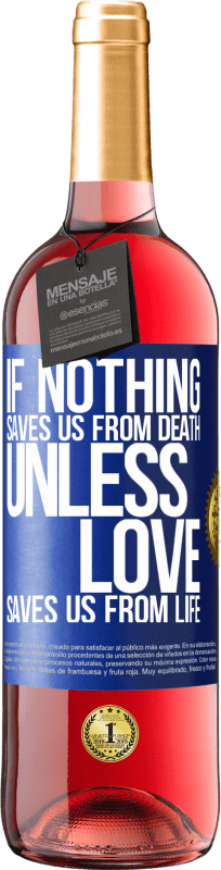 29,95 € Free Shipping | Rosé Wine ROSÉ Edition If nothing saves us from death, unless love saves us from life Blue Label. Customizable label Young wine Harvest 2024 Tempranillo