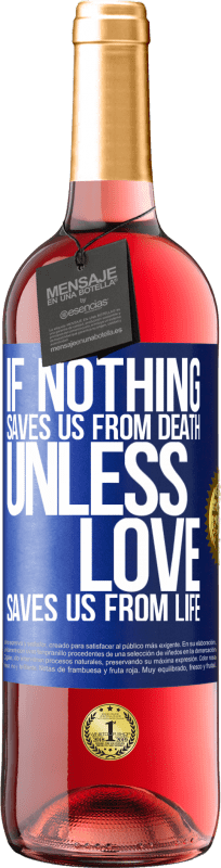 29,95 € Free Shipping | Rosé Wine ROSÉ Edition If nothing saves us from death, unless love saves us from life Blue Label. Customizable label Young wine Harvest 2025 Tempranillo