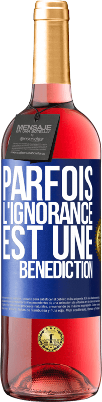 29,95 € | Vin rosé Édition ROSÉ Parfois, l'ignorance est une bénédiction Étiquette Bleue. Étiquette personnalisable Vin jeune Récolte 2023 Tempranillo