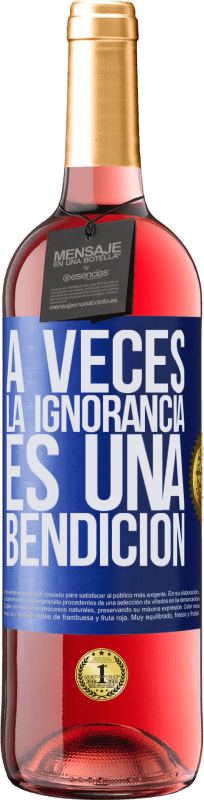 29,95 € | Vino Rosado Edición ROSÉ A veces la ignorancia es una bendición Etiqueta Azul. Etiqueta personalizable Vino joven Cosecha 2023 Tempranillo