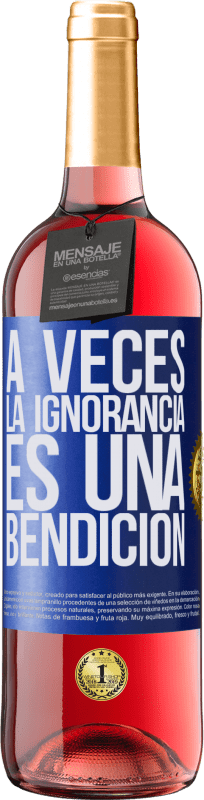 29,95 € | Vino Rosado Edición ROSÉ A veces la ignorancia es una bendición Etiqueta Azul. Etiqueta personalizable Vino joven Cosecha 2024 Tempranillo