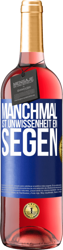 29,95 € Kostenloser Versand | Roséwein ROSÉ Ausgabe Manchmal ist Unwissenheit ein Segen Blaue Markierung. Anpassbares Etikett Junger Wein Ernte 2023 Tempranillo