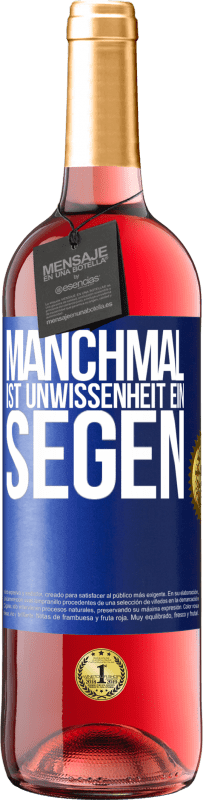 29,95 € | Roséwein ROSÉ Ausgabe Manchmal ist Unwissenheit ein Segen Blaue Markierung. Anpassbares Etikett Junger Wein Ernte 2024 Tempranillo