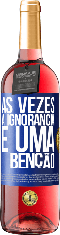 29,95 € | Vinho rosé Edição ROSÉ Às vezes a ignorância é uma bênção Etiqueta Azul. Etiqueta personalizável Vinho jovem Colheita 2025 Tempranillo