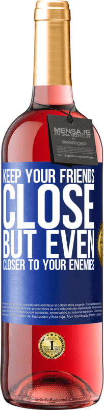 29,95 € | Rosé Wine ROSÉ Edition Keep your friends close, but even closer to your enemies Blue Label. Customizable label Young wine Harvest 2023 Tempranillo