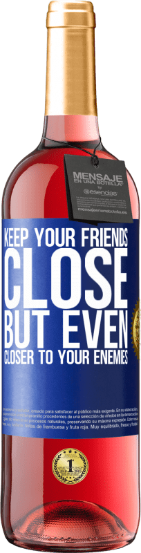 29,95 € | Rosé Wine ROSÉ Edition Keep your friends close, but even closer to your enemies Blue Label. Customizable label Young wine Harvest 2024 Tempranillo