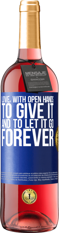 29,95 € Free Shipping | Rosé Wine ROSÉ Edition Love, with open hands. To give it, and to let it go. Forever Blue Label. Customizable label Young wine Harvest 2025 Tempranillo