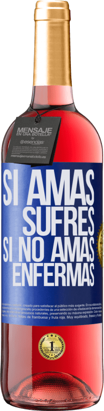 29,95 € Envío gratis | Vino Rosado Edición ROSÉ Si amas, sufres. Si no amas, enfermas Etiqueta Azul. Etiqueta personalizable Vino joven Cosecha 2025 Tempranillo