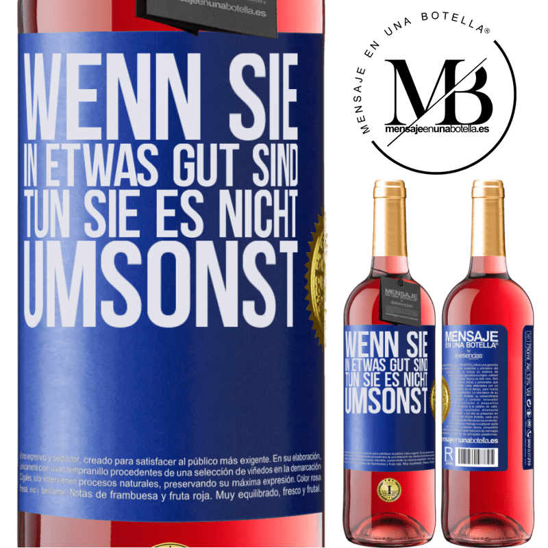 29,95 € Kostenloser Versand | Roséwein ROSÉ Ausgabe Wenn du in etwas gut bist, tun es nicht umsonst Blaue Markierung. Anpassbares Etikett Junger Wein Ernte 2024 Tempranillo