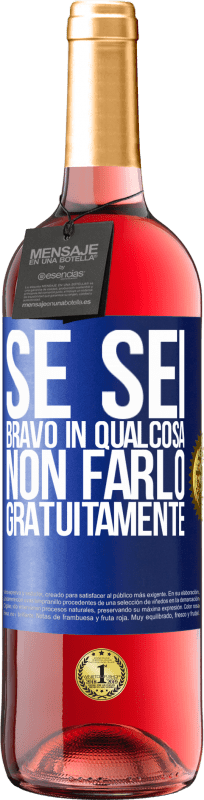 29,95 € | Vino rosato Edizione ROSÉ Se sei bravo in qualcosa, non farlo gratuitamente Etichetta Blu. Etichetta personalizzabile Vino giovane Raccogliere 2024 Tempranillo