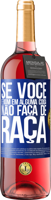 29,95 € | Vinho rosé Edição ROSÉ Se você é bom em alguma coisa, não faça de graça Etiqueta Azul. Etiqueta personalizável Vinho jovem Colheita 2025 Tempranillo