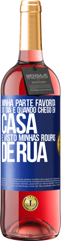 29,95 € | Vinho rosé Edição ROSÉ Minha parte favorita do dia é quando chego em casa e visto minhas roupas de rua Etiqueta Azul. Etiqueta personalizável Vinho jovem Colheita 2025 Tempranillo