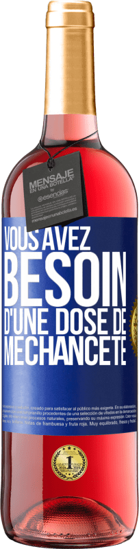 29,95 € Envoi gratuit | Vin rosé Édition ROSÉ Vous avez besoin d'une dose de méchanceté Étiquette Bleue. Étiquette personnalisable Vin jeune Récolte 2023 Tempranillo