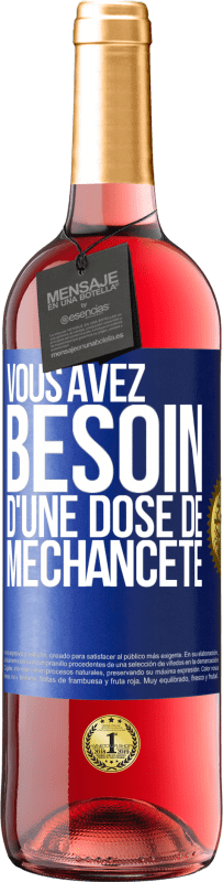 «Vous avez besoin d'une dose de méchanceté» Édition ROSÉ