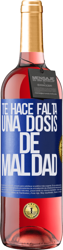 29,95 € | Vino Rosado Edición ROSÉ Te hace falta una dosis de maldad Etiqueta Azul. Etiqueta personalizable Vino joven Cosecha 2024 Tempranillo