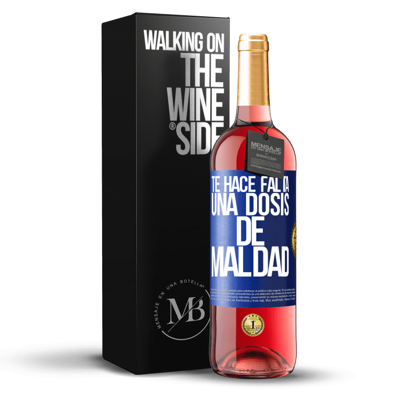 29,95 € Envío gratis | Vino Rosado Edición ROSÉ Te hace falta una dosis de maldad Etiqueta Azul. Etiqueta personalizable Vino joven Cosecha 2024 Tempranillo