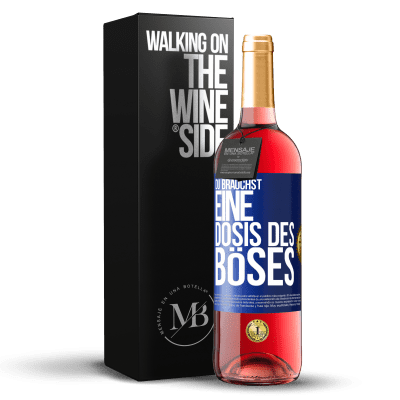 «Du brauchst eine Dosis des Böses» ROSÉ Ausgabe