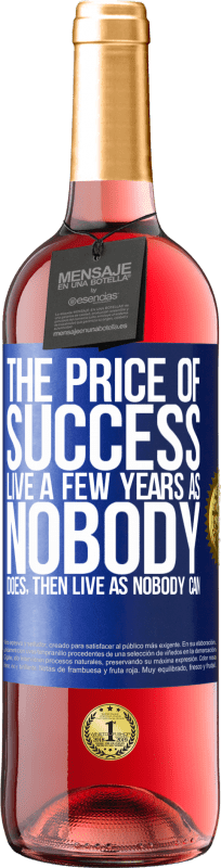 29,95 € | Rosé Wine ROSÉ Edition The price of success. Live a few years as nobody does, then live as nobody can Blue Label. Customizable label Young wine Harvest 2023 Tempranillo